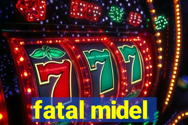 fatal midel